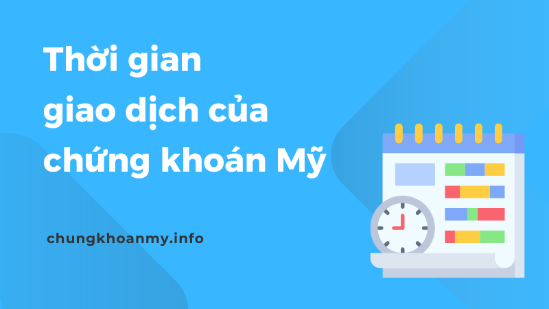 Thời gian giao dịch chứng khoán Mỹ